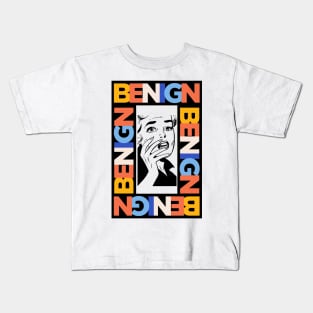 Benign Kids T-Shirt